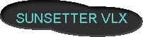  SUNSETTER VLX 